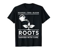 Roots Garden with Care Nourish Tend Bloom Gardener T-Shirt