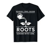 Roots Garden with Care Nourish Tend Bloom Gardener T-Shirt