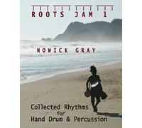 Roots Jam 1: Collected Rhythms for Hand Drum and Percussion: Volume 1