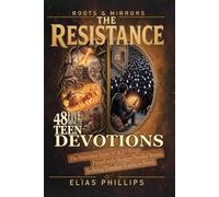 Roots & Mirrors - The Resistance: 48 Devotions for Teens from 1 & 2 Kings