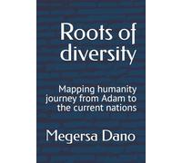 Roots of diversity: Mapping humanity journey from Adam to the current nations