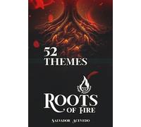 ROOTS OF FIRE: 52 Themes