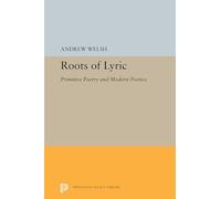 Roots of Lyric - Primitive Poetry and Modern Poetics: 5349 (Princeton Legacy Library)