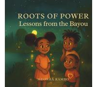 Roots of Power: Lessons from the Bayou