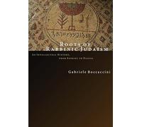 Roots of Rabbinic Judaism: An Intellectual History, from Ezekiel to Daniel