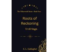 Roots of Reckoning: The Otherworld Series Book 4: Troll Saga