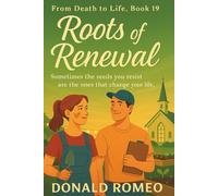 Roots of Renewal: Sometimes the seeds you resist are the ones that change your life.: 19 (From Death to Life)