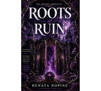 Roots of Ruin: They thought she had healed. They forgot that healed things grow differently. Stranger. Stronger. Harder to contain (The Ashford Chronicles)