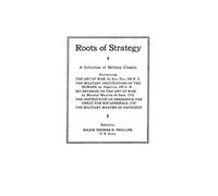 Roots of Strategy: A Collection of Military Classics