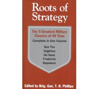 Roots of Strategy: Book 1: The 5 Greatest Military Classics of All Time