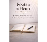 Roots of the Heart Christian Reflection Journal: Personal Edition · 6 × 9
