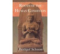 Roots of the Human Condition (Library of Perennial Philosophy)