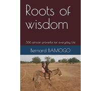 Roots of Wisdom: 366 African Proverbs for Everyday Life