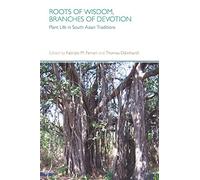 Roots of Wisdom, Branches of Devotion: Plant Life in South Asian Traditions