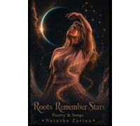 Roots Remember Stars: Poems & Songs