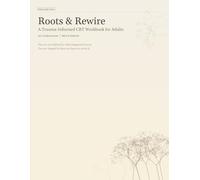 Roots & Rewire: A Trauma-Informed CBT Workbook for Adults