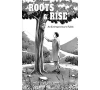 Roots & Rise: An Entrepreneur’s Fable