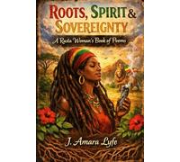 Roots, Spirit & Sovereignty: A Rasta Woman's Book of Poems
