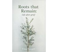 Roots That Remain: Life After Grief