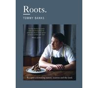 Roots : The stunning cookbook from Michelin Star chef Tommy Banks