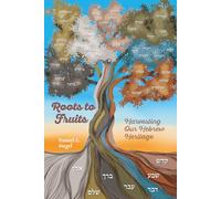 Roots to Fruits: Harvesting our Hebrew Heritage