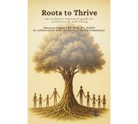 Roots to Thrive: An evidence-informed guide to resilience & well-being