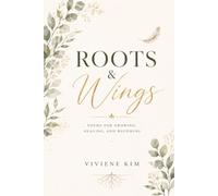 Roots & Wings: Poems for Growing, Healing, and Becoming