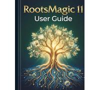 RootsMagic 11 User Guide: A Step-by-Step Blueprint for Building, Organizing, and Publishing Your Family History Without the Tech Overwhelm