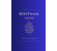ROOTwork ABIDE: A 15-Day Devotional (ROOTwork Devotional Series)