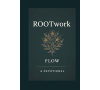 ROOTwork FLOW: A 15-day Devotional (ROOTwork Devotional Series)