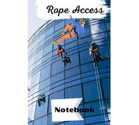 Rope Access Technician Notebook: Simple time saving Rope Access book targeted towards all Rope Techs for jotting down summaries from ICOP lessons or normal day to day tasks.