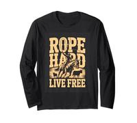 Rope Hard Live Free Cowboy Rodeo Western Long Sleeve T-Shirt
