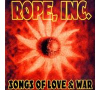 Rope Inc - Songs of Love & War