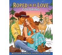Roped in by Love Coloring : Western Romance Scenes to Color