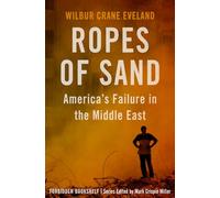 Ropes of Sand: America's Failure in the Middle East: 26 (Forbidden Bookshelf)