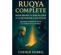 Roqya Complète pour Briser et Retourner la Sorcellerie