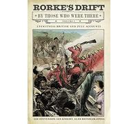 Rorke's Drift By Those Who Were There: Volume I
