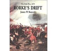 Rorke's Drift: The Heroic Bastion - Zulu War, 1879