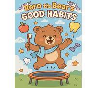 Roro the Bear’s Good Habits Coloring Book: Fun Daily Routines & Life Skills for Kids Ages 3-6 - A Positive Behavior Coloring Book for Toddlers and Preschoolers