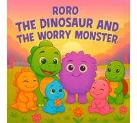 Roro the Dinosaur and the Worry Monster: A Mindfulness and Anxiety Story to Help Kids Calm Down and Cope with Big Feelings (Roro the Dinosaur Series)