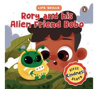 Rory and his Alien Friend Bobo (Life Skills Series) : First Kindness Story | An Illustrated Storybook for Children, Teaching Lessons for Building Compassion and Empathy | Book for 5+ [Penguin Early Le