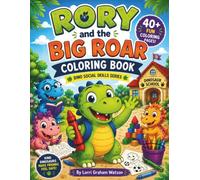 Rory and the Big Roar Coloring Book: A Dino Social Skills Adventure Featuring Friendship, Kindness, and Fun Dinosaur Coloring Pages for Ages 3-7