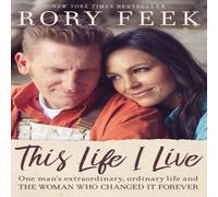 Rory Feek The This Life I Live: One Man's Extraordinary, Ordinary Life and Rory Feek Multicolor