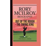 RORY MCILROY: OUT OF THE ROUGH- THE SWING KING