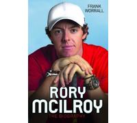 Rory McIlroy: The Biography Updated edition by Worrall, Frank (2014) Paperback