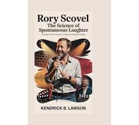 RORY SCOVEL: The Science of Spontaneous Laughter: A career built on instinct, timing, and fearless comedy