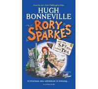 Rory Sparkes and the Spy Who Loved Tea: Discover the laugh-out-loud children’s book from from Paddington star, Hugh Bonneville