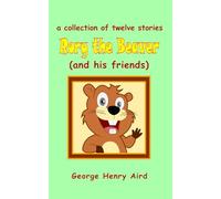 Rory the Beaver: (and his friends)