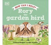 Rory the Garden Bird: (Roly and Friends)