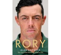 Rory: The Heartache and Triumph of Golf's Most Human Superstar